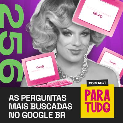 #256 - Google Trends: as perguntas mais pesquisadas no Google #256 - Google Trends: as perguntas mais pesquisadas no Google