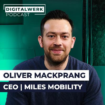 DIGITALWERK Podcast: Die MILES-Story mit CEO Oli Mackprang (DW #216)