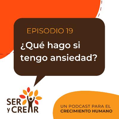 Ep. 19 ¿Qué hago si tengo ansiedad?