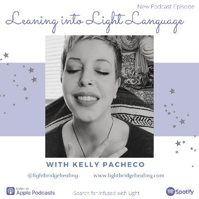 Leaning into Light Language - Kelly Pacheco + bonus transmission