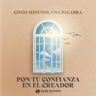 PON TU CONFIANZA EN EL CREADOR