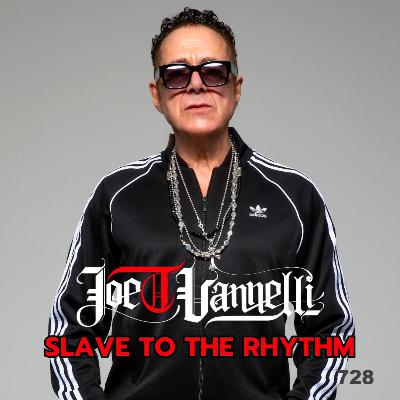 Ep 728 Slave To The Rhythm JOE T VANNELLI
