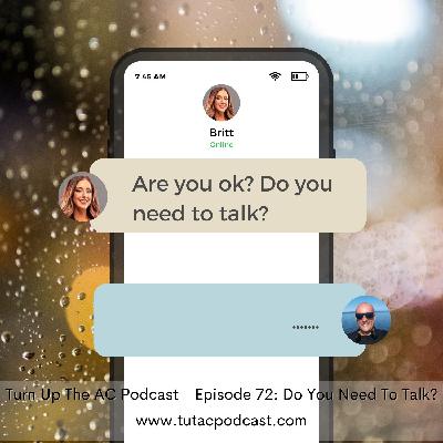 Do You Need To Talk? Do You Need To Talk?