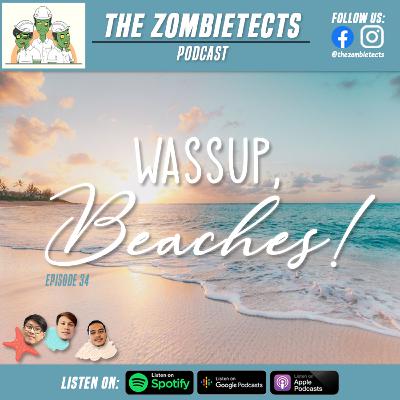 EP34: Wassup, Beaches!