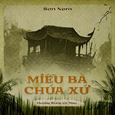 03. Miễu Bà Chúa Xứ - Sơn Nam - Kẻ Trộm Hương - Khi những oan linh tìm về 03. Miễu Bà Chúa Xứ - Sơn Nam - Kẻ Trộm Hương - Khi những oan linh tìm về