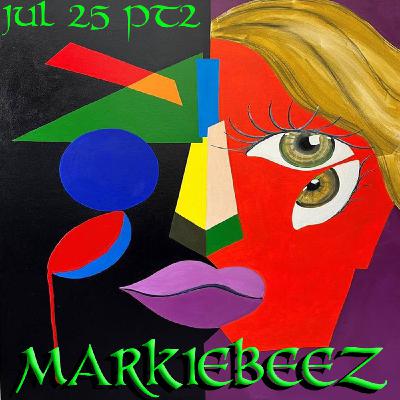 Episode 168: MARKIEBEEZ JUL 2025 PT2 Episode 168: MARKIEBEEZ JUL 2025 PT2