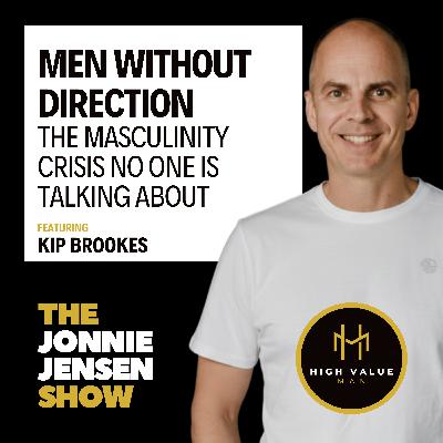 Men Without Direction – The Masculinity Crisis Nobody's Talking About feat. Kip Brooks