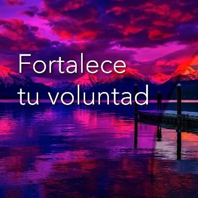 Meditación Fortalece tu voluntad
