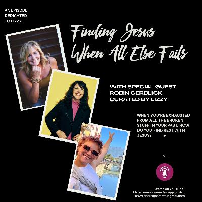 Finding Jesus When All Else Fails with Robin Gerblick