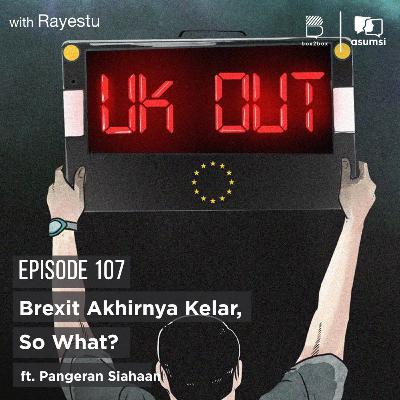 Brexit Akhirnya Kelar, So What? ft. Pangeran Siahaan