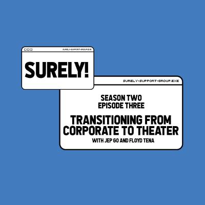 16. Transitioning from Corporate to Theater with Jep Go & Floyd Tena