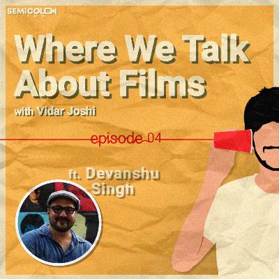 Decoding One Frame At A Time ft. Devanshu Singh | Where We Talk About Films S01EP04 Decoding One Frame At A Time ft. Devanshu Singh | Where We Talk About Films S01EP04
