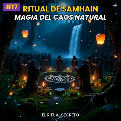 #17 - El Ritual Secreto de Samhain: Magia del Caos en la Naturaleza