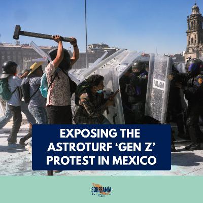 Exposing the Astroturf ‘Gen Z’ Protest in Mexico