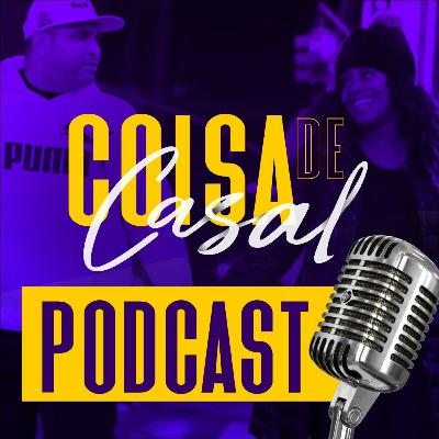 Coisa de Casal PodCast - Episodio Familia é Tudo - 06/04/2023