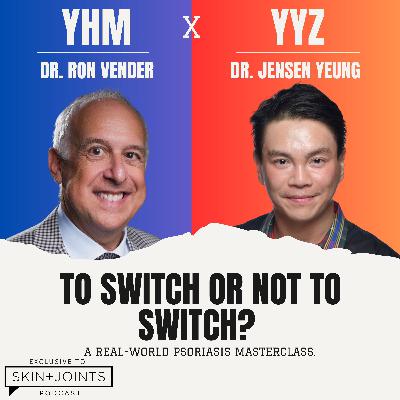 To Switch or Not to Switch? With Dr. Jensen Yeung and Dr. Ron Vender