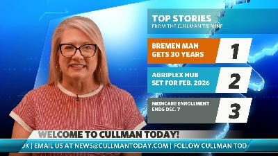 Bremen man gets 30-year sentence | Agriplex Hub update | Medicare enrollment ends Dec. 7