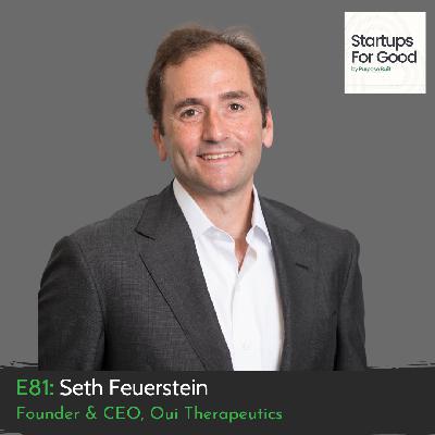Seth Feuerstein, Founder and CEO of Oui Therapeutics