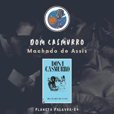 Planeta Palavra 04 • Dom Casmurro (Machado de Assis) 🇧🇷 Planeta Palavra 04 • Dom Casmurro (Machado de Assis) 🇧🇷