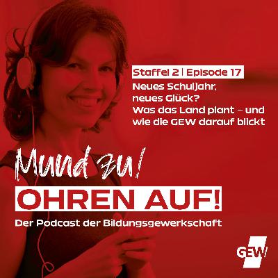 Neues Schuljahr, neues Glück? Was das Land plant – und wie die GEW darauf blickt (Staffel 2, Episode 17)