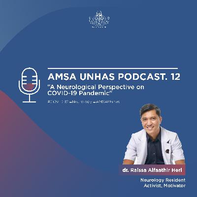 [AMSA-UNHAS POD.12] A Neurological Perspective on COVID-19 Pandemic