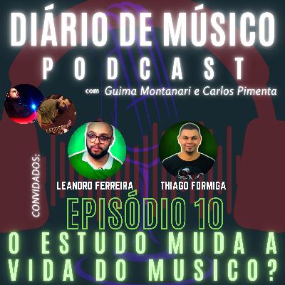 #010 | O ESTUDO MUDA A VIDA DO MUSICO? | Diário de Músico Podcast