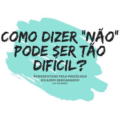 COMO DIZER "NÃO" PODE SER TÃO  DIFÍCIL?