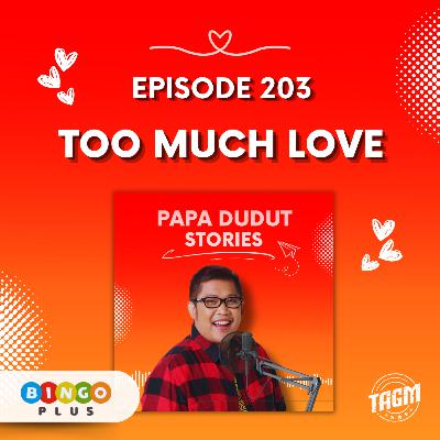 PAPA DUDUT STORIES / TOO MUCH LOVE | Episode 203