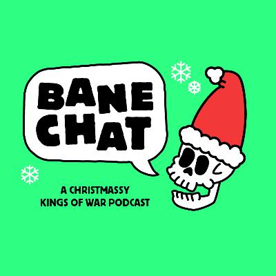 Bane Chat Episode 3- Christmas Roundup