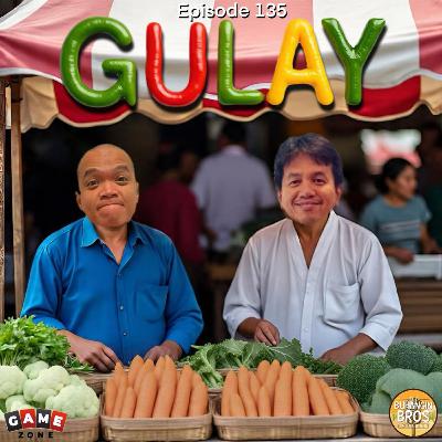 Episode 135: Gulay