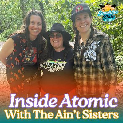 Inside Atomic With The Ain't Sisters Inside Atomic With The Ain't Sisters