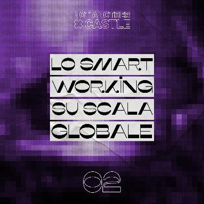 LO SMART WORKING SU SCALA GLOBALE LO SMART WORKING SU SCALA GLOBALE