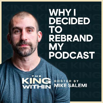 139: Why I Decided to Rebrand the Podcast and What That Means for Men