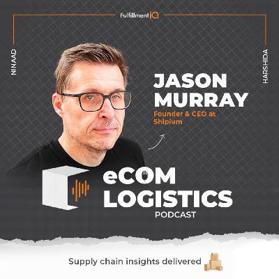 Jason Murray on Building Shipium: Lessons from Amazon and the Future of Supply Chain Tech