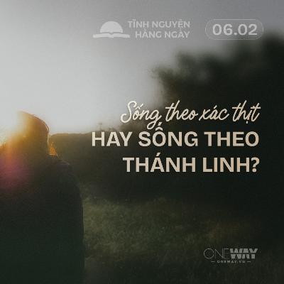SỐNG THEO XÁC THỊT HAY SỐNG THEO THÁNH LINH? | Tĩnh Nguyện Hằng Ngày 06/02/2026 SỐNG THEO XÁC THỊT HAY SỐNG THEO THÁNH LINH? | Tĩnh Nguyện Hằng Ngày 06/02/2026