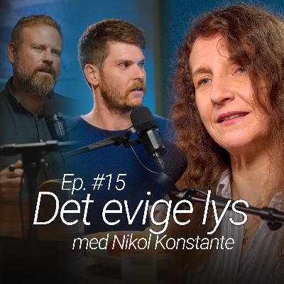 Tro i tiden - Ep. #15 - Det evige lys - med Nikol Konstante