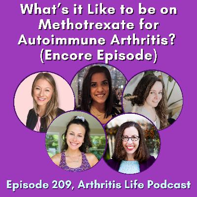 What’s it Like to be on Methotrexate for Autoimmune Arthritis? (Encore Episode) What’s it Like to be on Methotrexate for Autoimmune Arthritis? (Encore Episode)