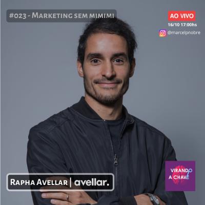 #023 Podcast Virando a Chave - Rapha Avellar | Marketing sem mimimi