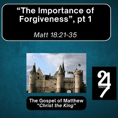 Thursday 9/4/25 - "The Importance of Forgiveness", pt 1 - Matt 18:21-35 Thursday 9/4/25 - "The Importance of Forgiveness", pt 1 - Matt 18:21-35