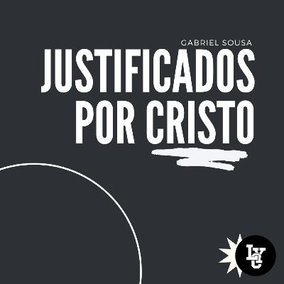 JUSTIFICADOS POR CRISTO - GABRIEL SOUSA JUSTIFICADOS POR CRISTO - GABRIEL SOUSA