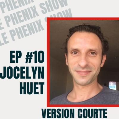 Le Phenix Show EP.10 - Version courte - Jocelyn Huet Voyage vers Soi Le Phenix Show EP.10 - Version courte - Jocelyn Huet Voyage vers Soi