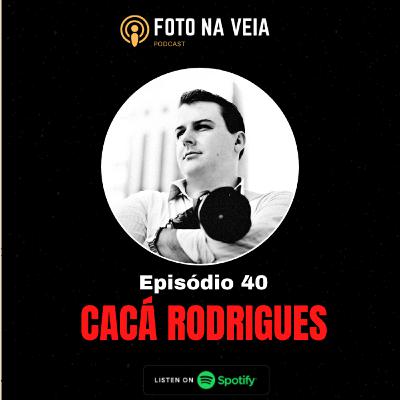 Foto na Veia 40 - Cacá Rodrigues Foto na Veia 40 - Cacá Rodrigues