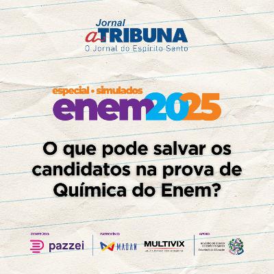 O que pode salvar os candidatos na prova de Química do Enem? | A Tribuna no Enem 2025 O que pode salvar os candidatos na prova de Química do Enem? | A Tribuna no Enem 2025