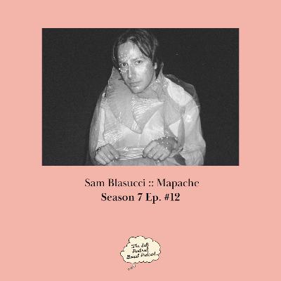 Season 7 Ep. #12 - Sam Blasucci :: Mapache