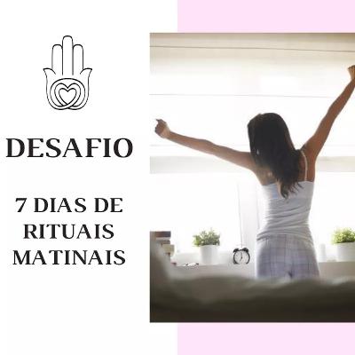 Dia 3 - DESAFIO 7 Dias de Rituais Matinais