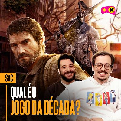O jogo mais importante da década, games com álcool e uma indústria sem Xbox | XdC SAC #17