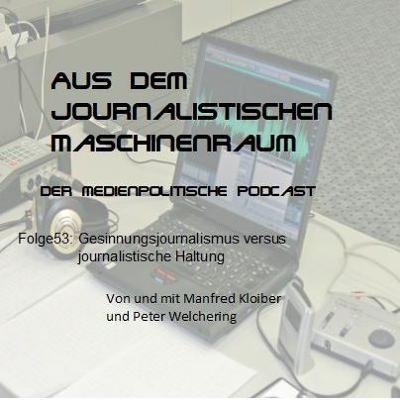Folge53: Gesinnungsjournalismus versus journalistische Haltung