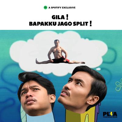 Gila! Bapakku Jago Split! Gila! Bapakku Jago Split!