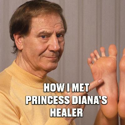 How I Met Princess Diana's Healer How I Met Princess Diana's Healer