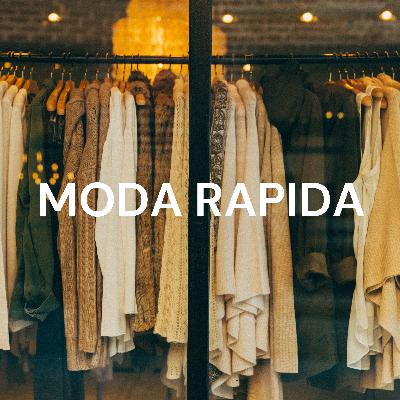 MODA RAPIDA: Industria que viste al planeta
